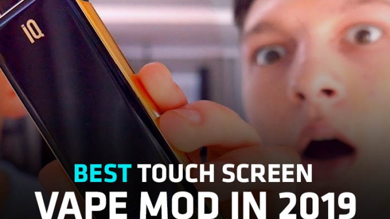 Best Touch Screen Vape Mod in 2019