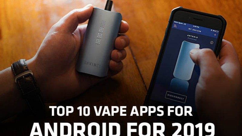 Top 10 Vape Apps for Android for 2019