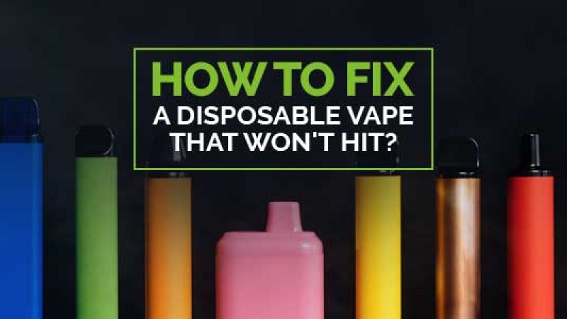 How to Fix a Disposable Vape that Won't Hit?