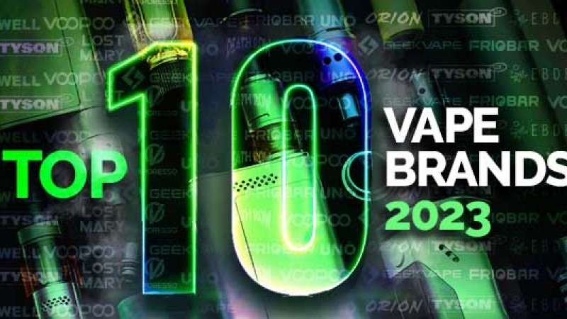 Top 10 Vape Brands for 2023