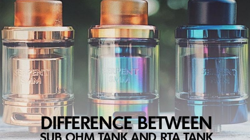 Difference Between Sub Ohm Tank and RTA Tank