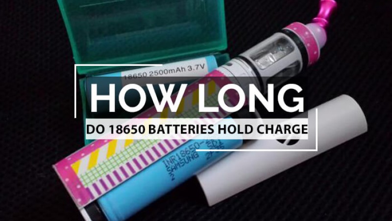 How Long do 18650 Batteries Hold Charge