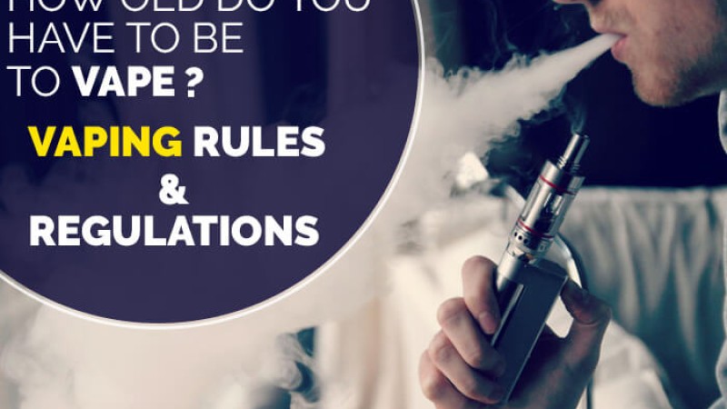 How Old Do You Have to be to Vape? Vaping Rules and Regulations