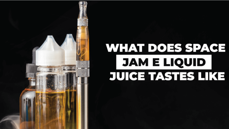 What does Space jam e liquid juice tastes Like? Guides of Space Jam Vape Juice