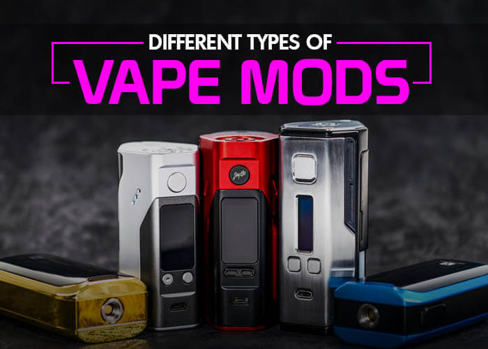 What You Need To Know About Different Types of Vape Mods