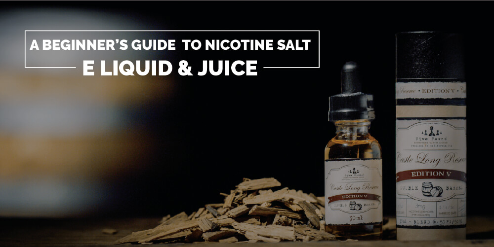 Guide to nicotine salt and e juice